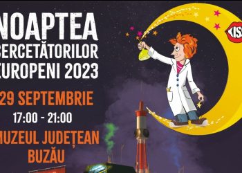 Noaptea Cercetătorilor Europeni,, organizată la Buzău pe 29 septembrie