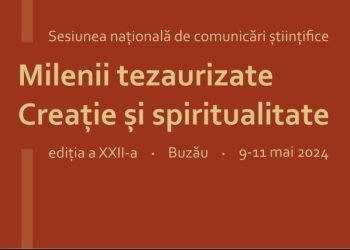 Muzeul din Buzău anunță organizarea unei noi ediții a Sesiunii naționale „Milenii tezaurizate. Creație și spiritualitate”
