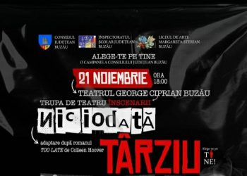 Premiera piesei „Niciodată Târziu”, programată pe 21 noiemebrie de la ora 18, la Teatrul „George Ciprian” din Buzău